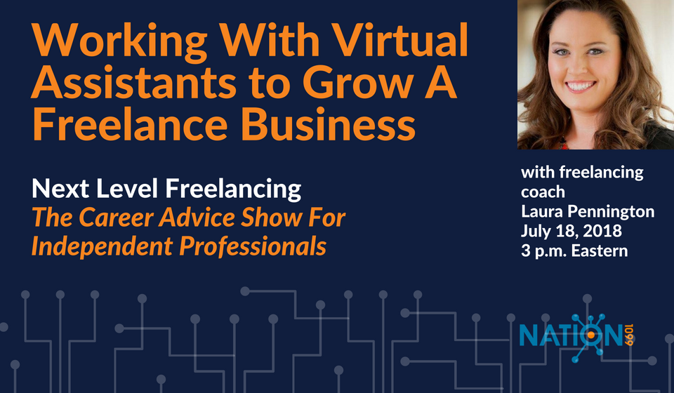 Laura Pennington On Working Effectively With Virtual Assistants to Grow Your Freelance Business